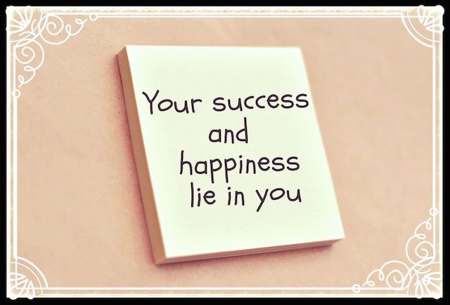 Your Success and Happiness Lie in You